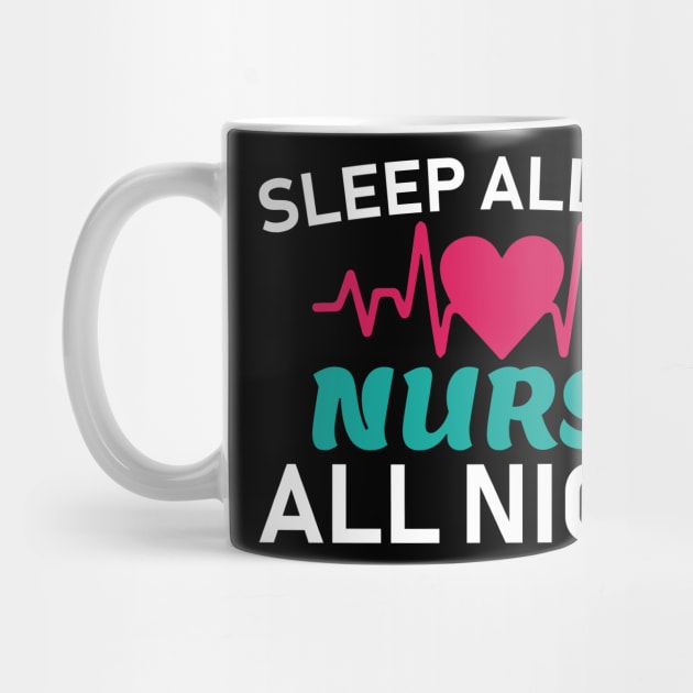 Sleep All Day Nurse All Night Nursing Gift by TheLostLatticework